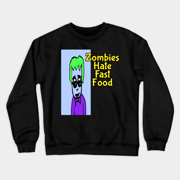 Zombies hate fast food Crewneck Sweatshirt by Ray Nichols